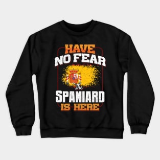 Spanish Flag  Have No Fear The Spaniard Is Here - Gift for Spanish From Spain Crewneck Sweatshirt